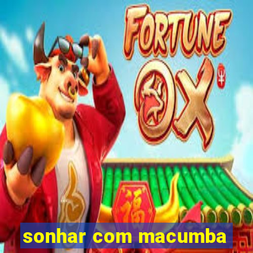 sonhar com macumba